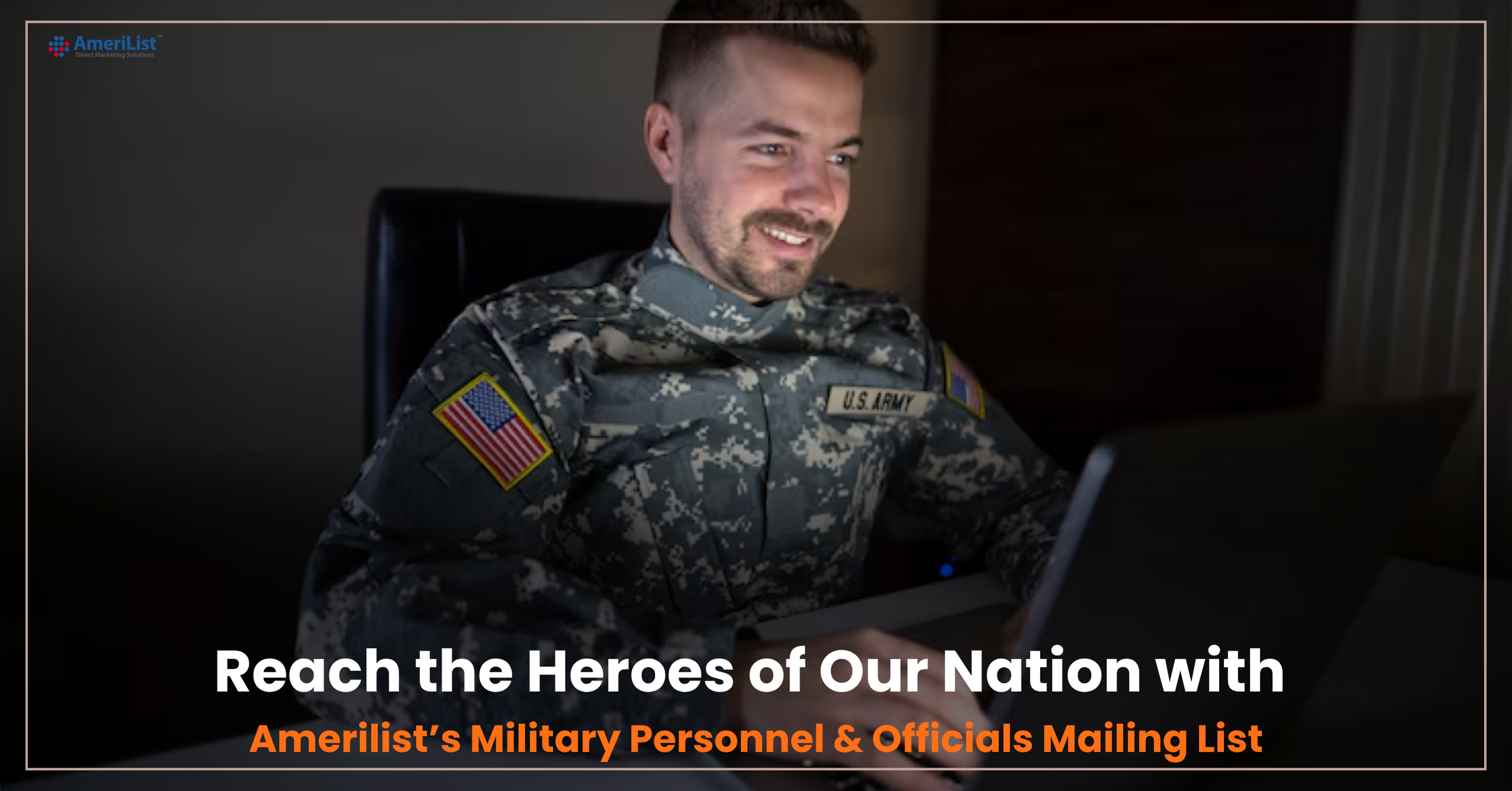 Reach the Heroes of Our Nation with Amerilist’s Military Personnel and Officials Mailing List