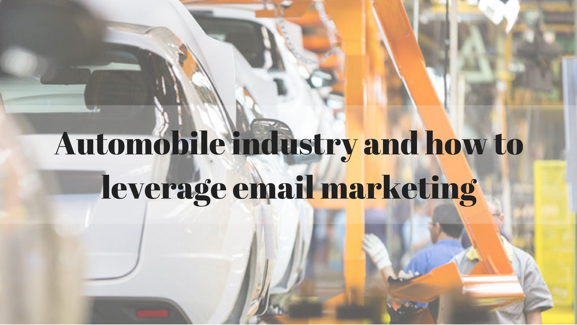 Automobile industry and How to leverage email marketing